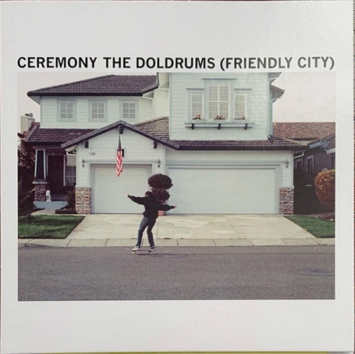 Ceremony (USA-1) : The Doldrums (Friendly City)